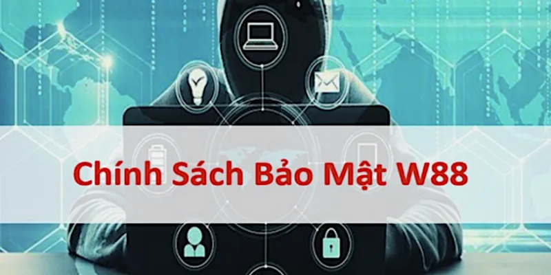 Chính sách bảo mật W88 hướng đến cho người chơi những gì?