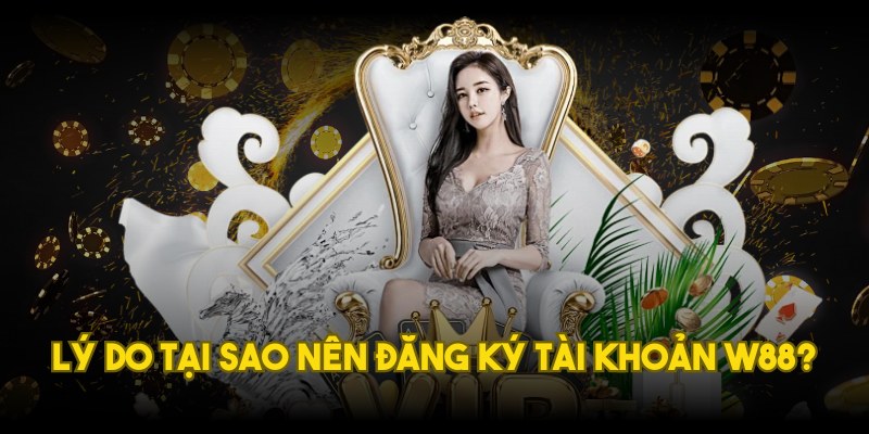 Câu hỏi thường gặp khi tiến hành đăng ký W88